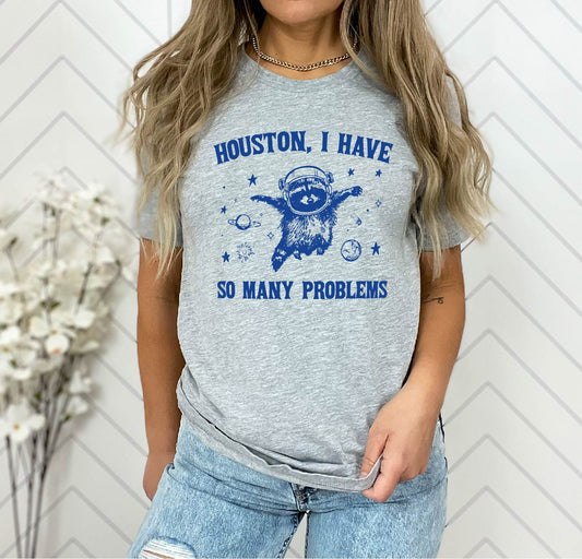 Houston, I Have So Many Problems Tee