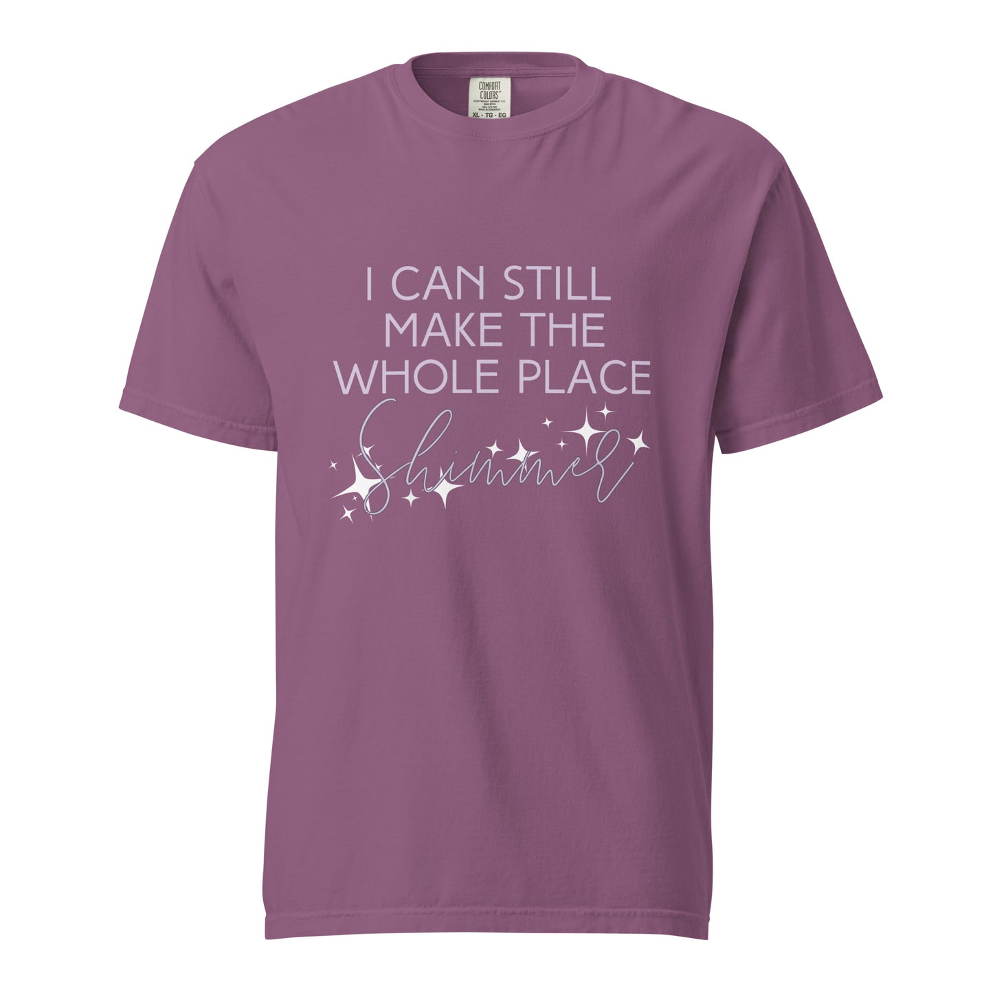 I Can Make The Whole Place Shimmer Tee