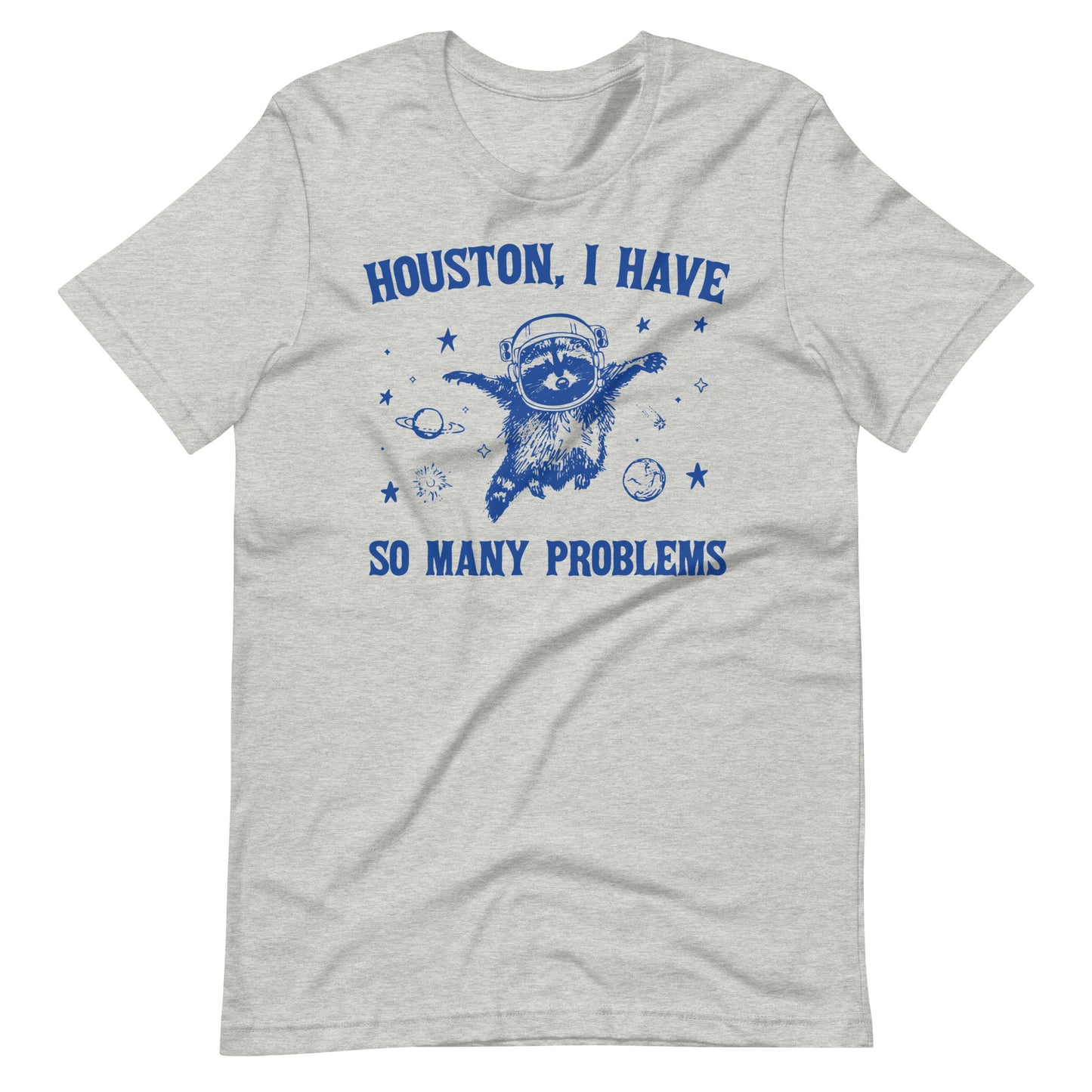 Houston, I Have So Many Problems Tee