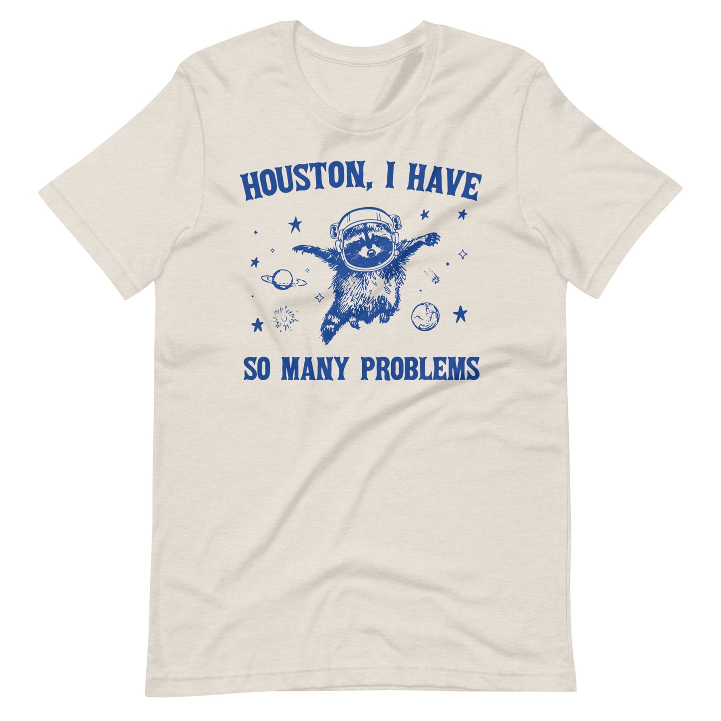 Houston, I Have So Many Problems Tee