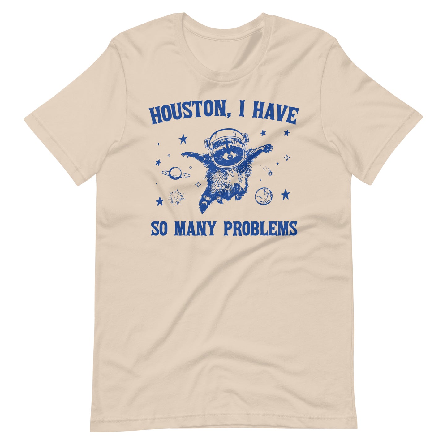 Houston, I Have So Many Problems Tee